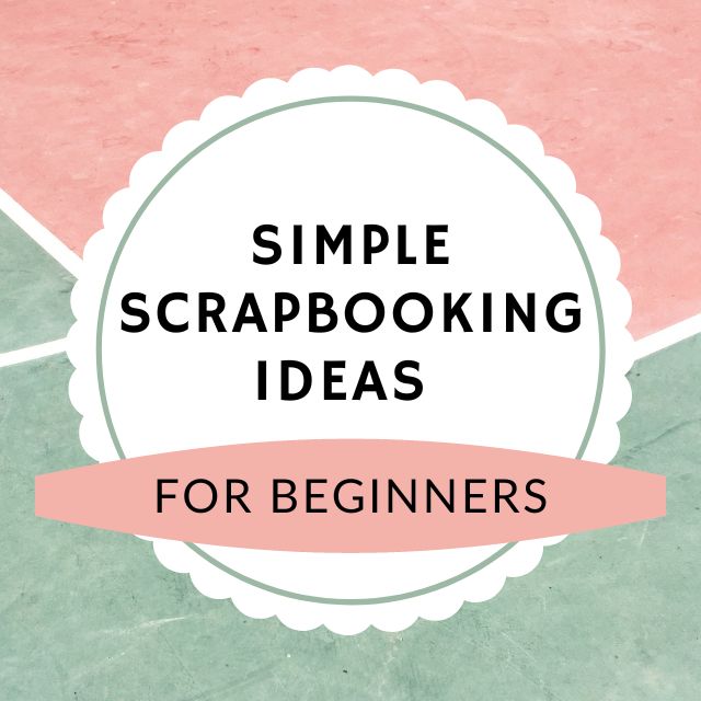 Beginner's Guide to Scrapbooking and Journaling